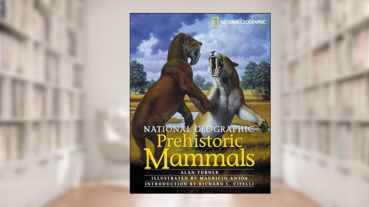 National Geographic Prehistoric Mammals, written by Alan Turner