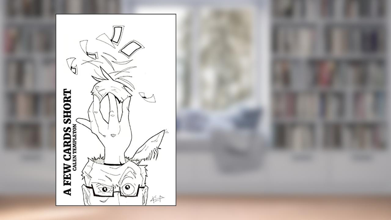 A Few Cards Short, written by Calen Templeton