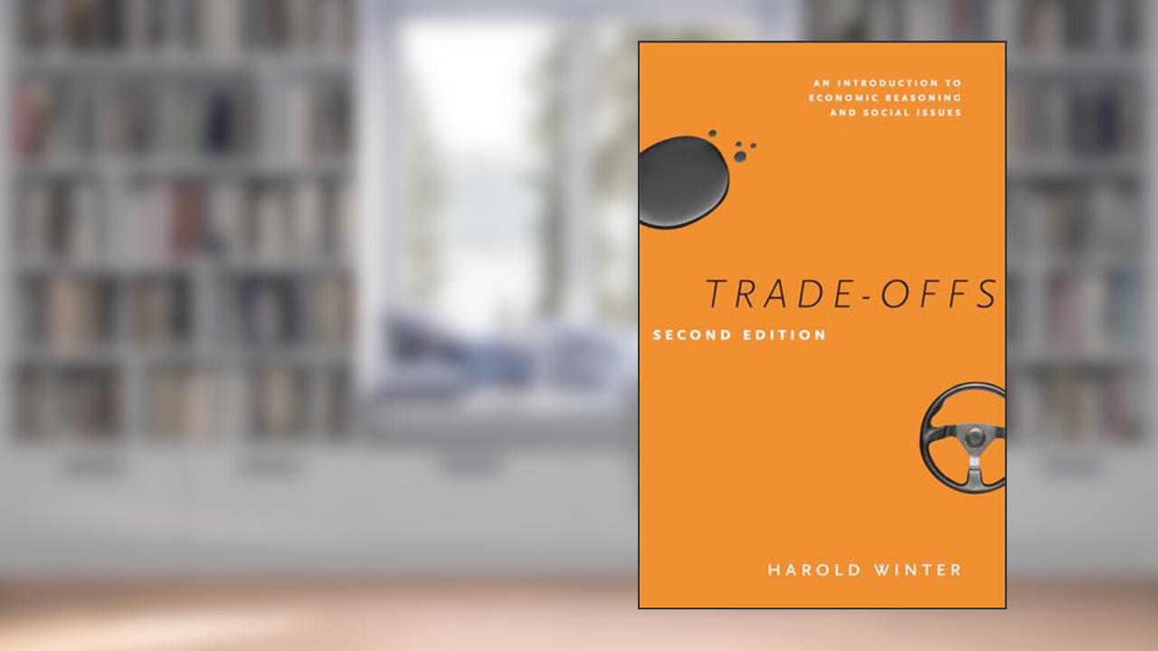 Trade-Offs: An Introduction to Economic Reasoning and Social Issues, Second Edition, written by Harold Winter