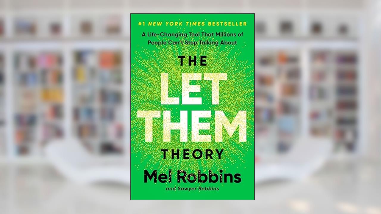 The Let Them Theory: A Life-Changing Tool That Millions of People Can't Stop Talking About, written by Mel Robbins; Sawyer Robbins