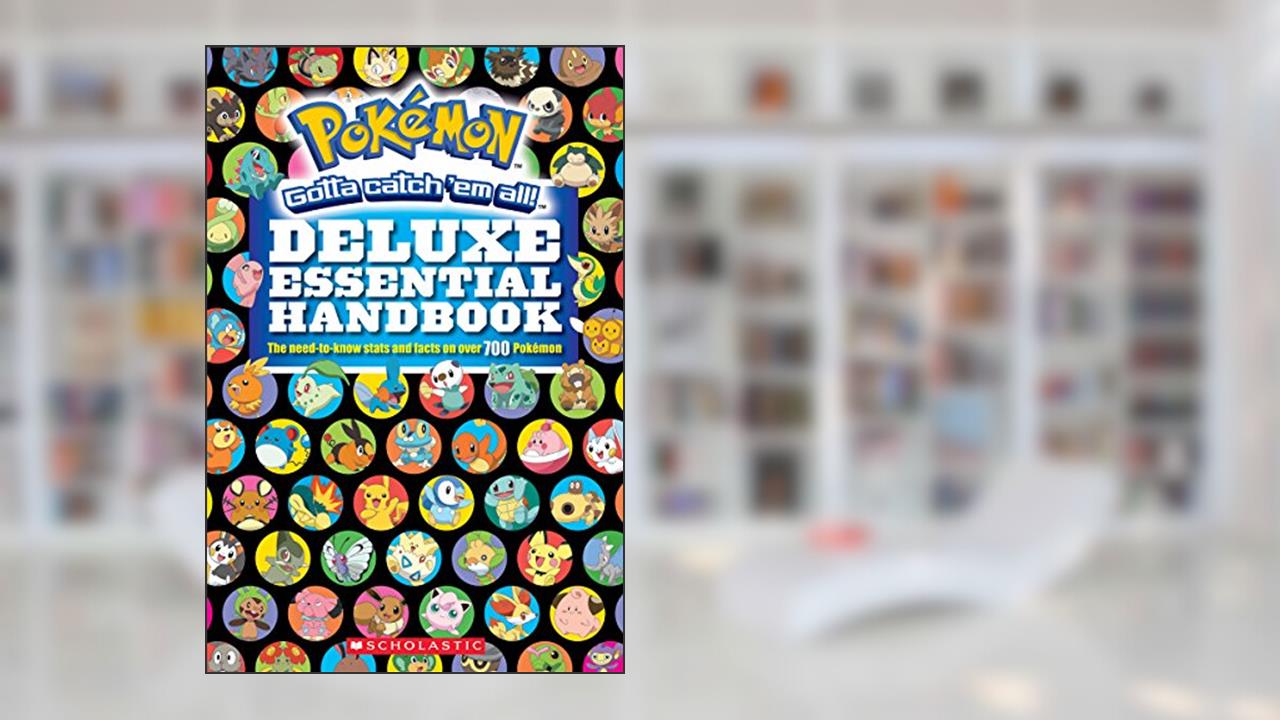 Pokémon Deluxe Essential Handbook: The Need-to-Know Stats and Facts on Over 700 Pokémon, written by Scholastic