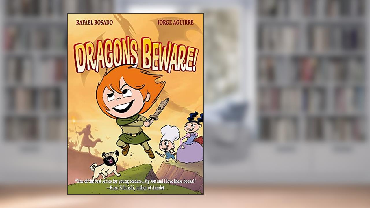 Dragons Beware! (The Chronicles of Claudette), written by Jorge Aguirre