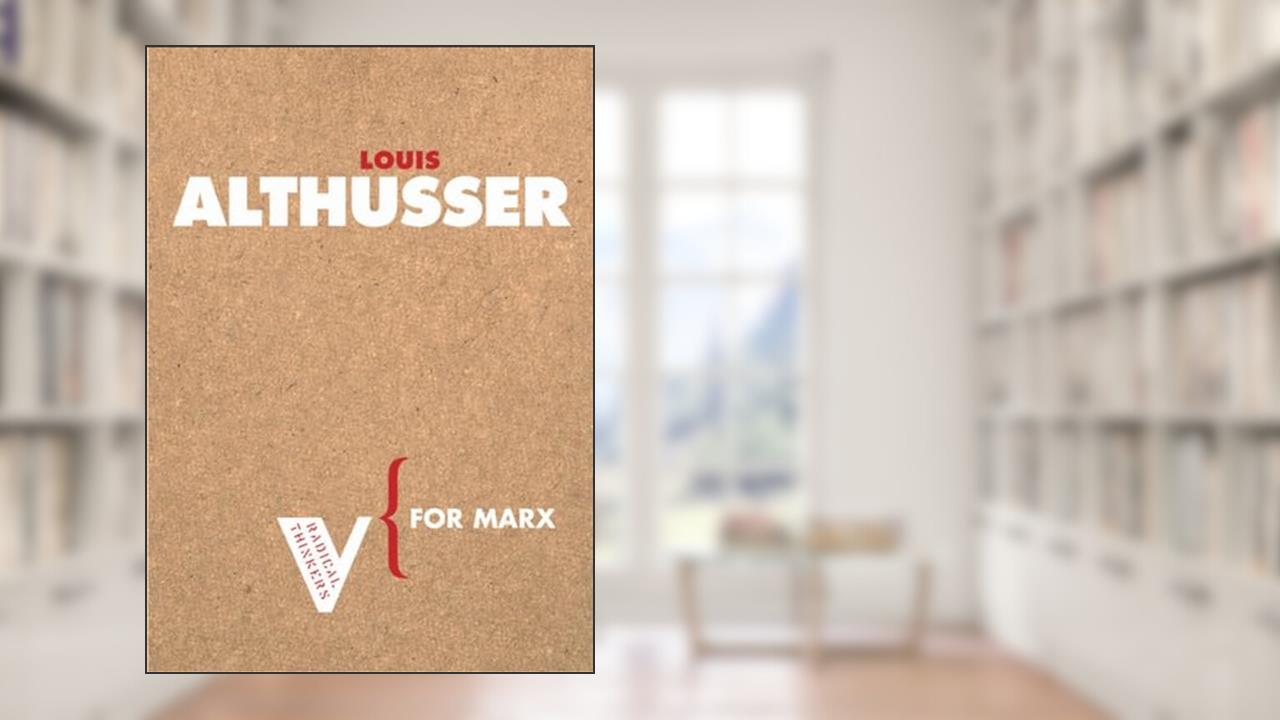 For Marx (Radical Thinkers), written by Louis Althusser