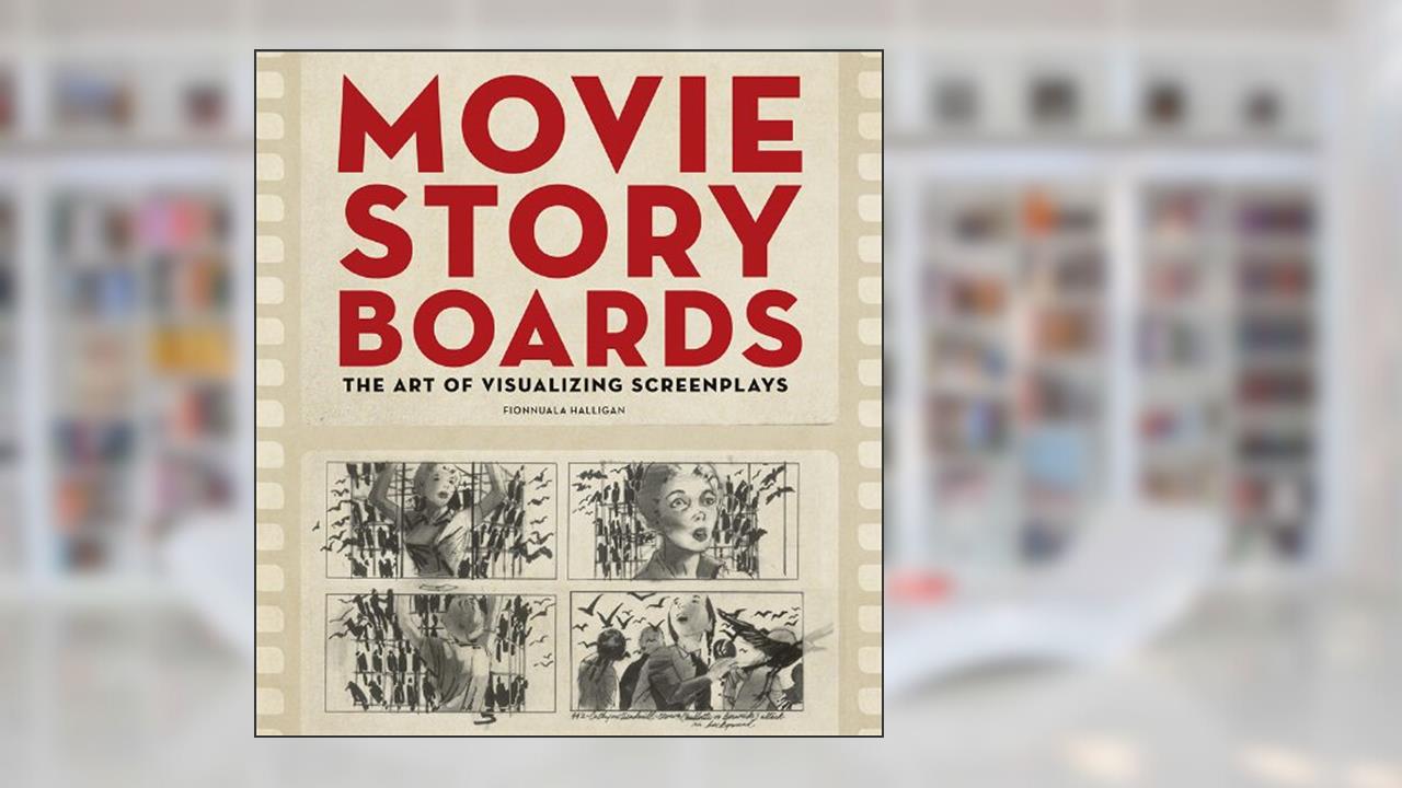 Movie Storyboards: The Art of Visualizing Screenplays, written by Fionnuala Halligan
