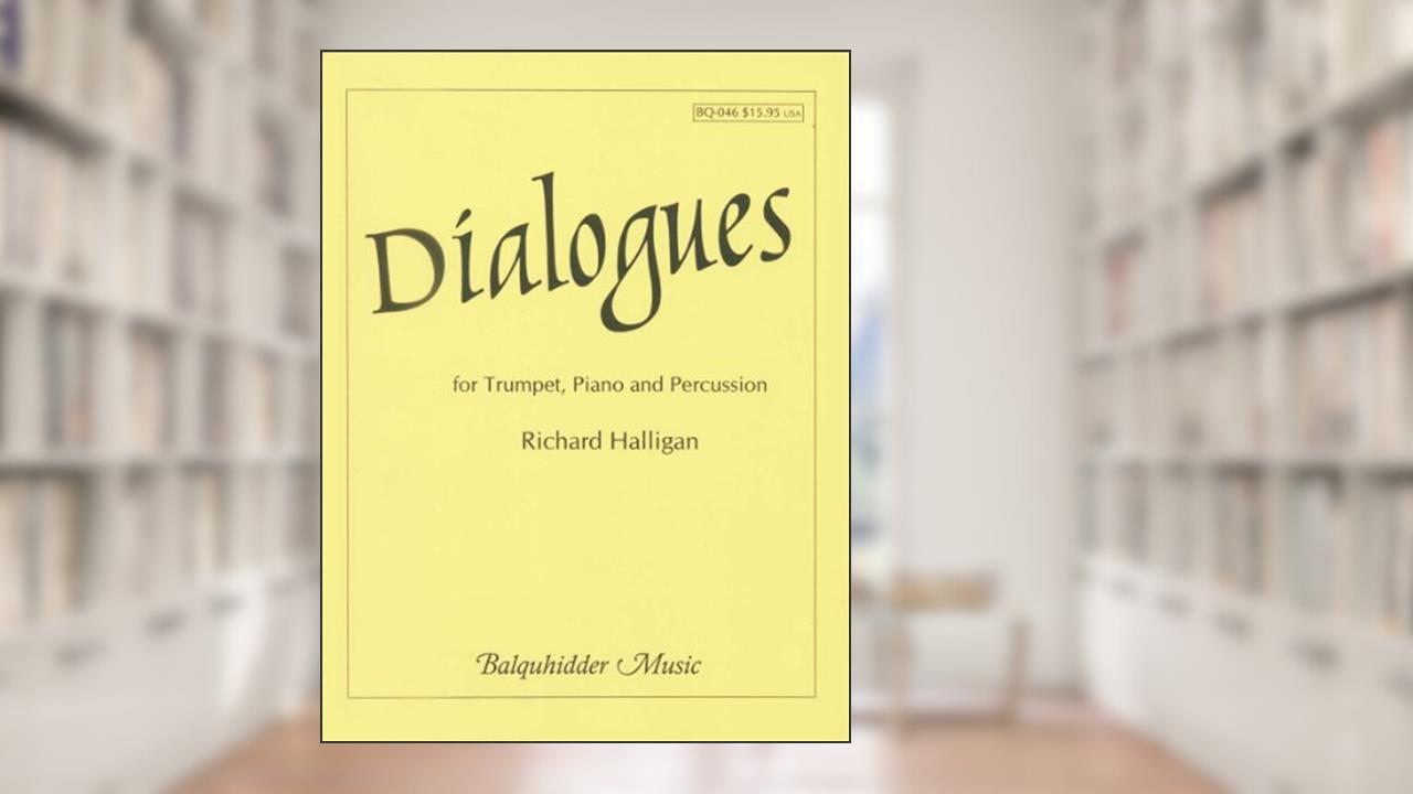 Dialogues for Trumpet, Piano & Percussion - Richard Halligan - Balquhidder Music - Trumpet, Piano, Percussion - Trumpet with Piano - BQ46, written by RICHARD HALLIGAN