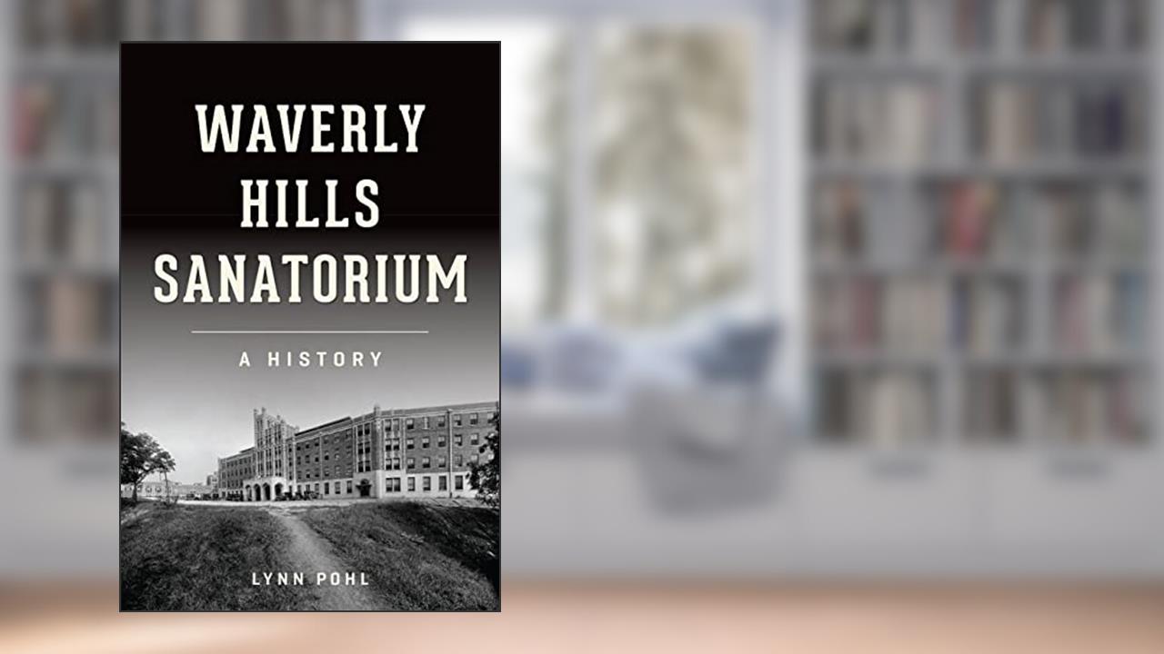Waverly Hills Sanatorium: A History (Landmarks), written by Lynn Pohl