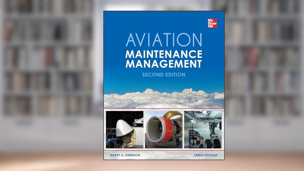 Aviation Maintenance Management, Second Edition, written by Harry A. Kinnison; Tariq Siddiqui