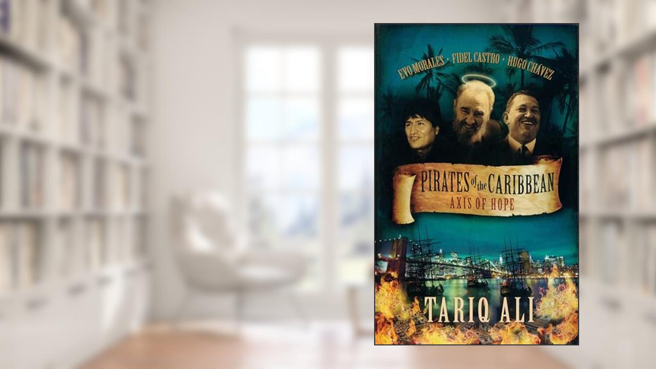 Pirates of the Caribbean: Axis of Hope, written by Tariq Ali