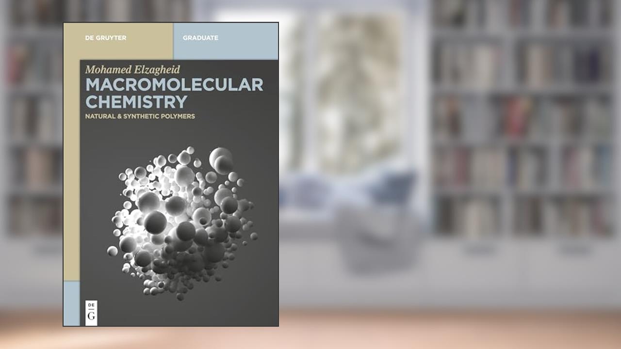 Macromolecular Chemistry: Natural and Synthetic Polymers (De Gruyter Textbook), written by Mohamed Elzagheid