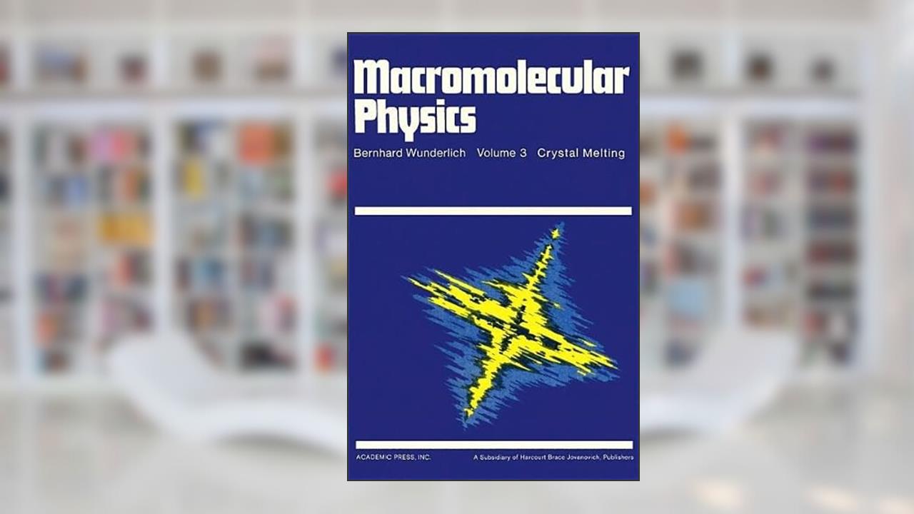 Macromolecular Physics. Volume 2: Crystal Nucleation, Growth, Annealing, written by Bernhard Wunderlich