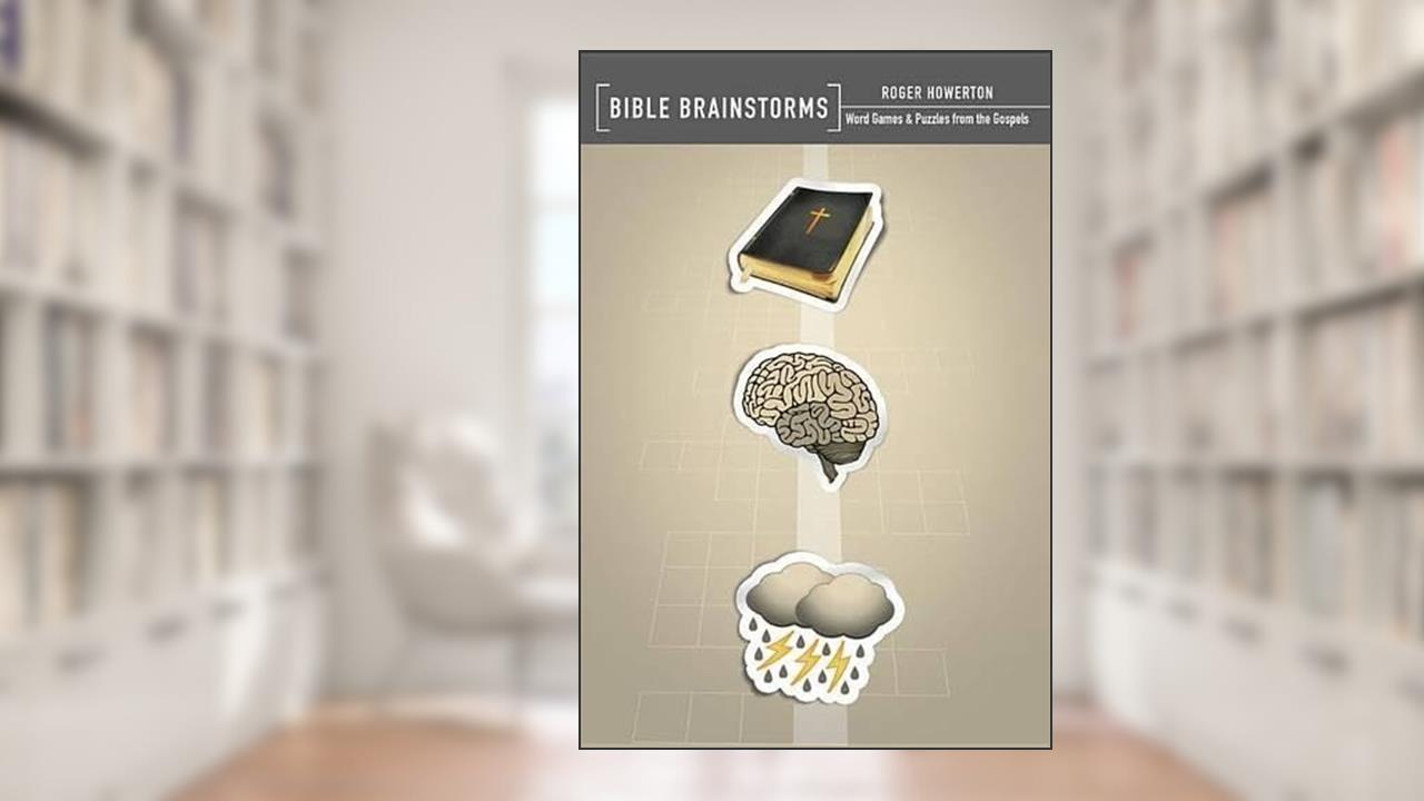 Bible Brainstorms: Word Games & Puzzles from the Gospels, written by Roger Howerton