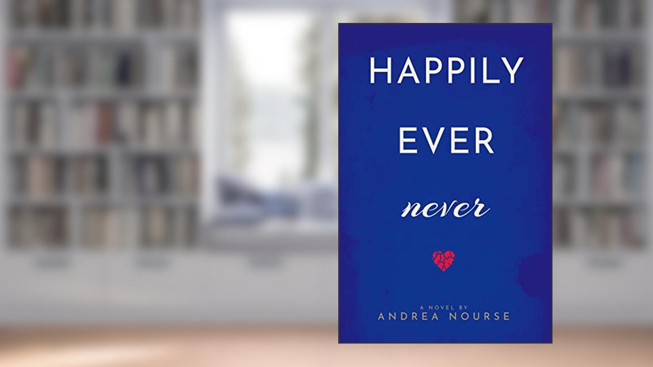 Happily Ever Never, written by Andrea Nourse