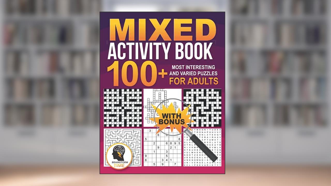 Mixed Activity Book: 100+ Most interesting and varied puzzles for Adults with Bonus, written by Brainstorm Time