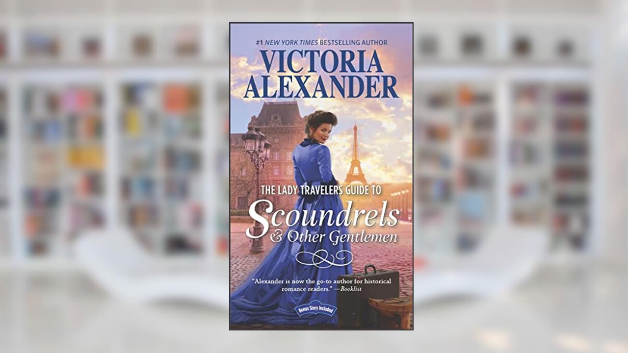 The Lady Travelers Guide to Scoundrels & Other Gentlemen, written by Victoria Alexander