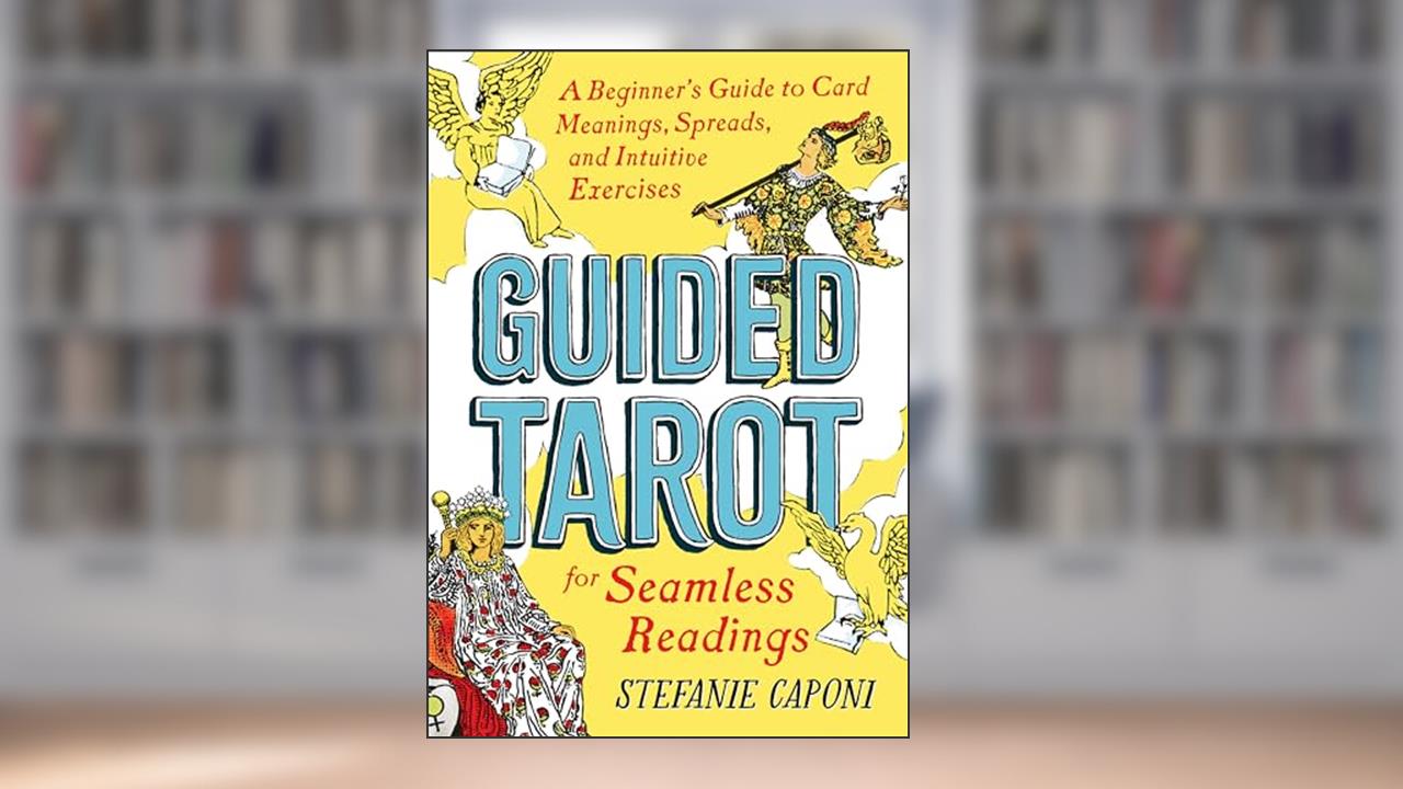 Guided Tarot: A Beginner's Guide to Card Meanings, Spreads, and Intuitive Exercises for Seamless Readings (Guided Metaphysical Readings), written by Stefanie Caponi