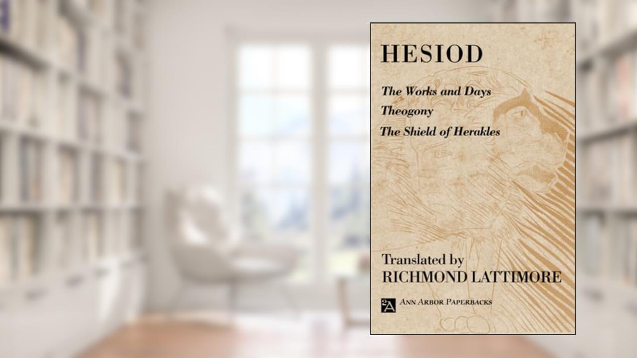The Works and Days; Theogony; The Shield of Herakles (Ann Arbor Paperbacks), written by Hesiod