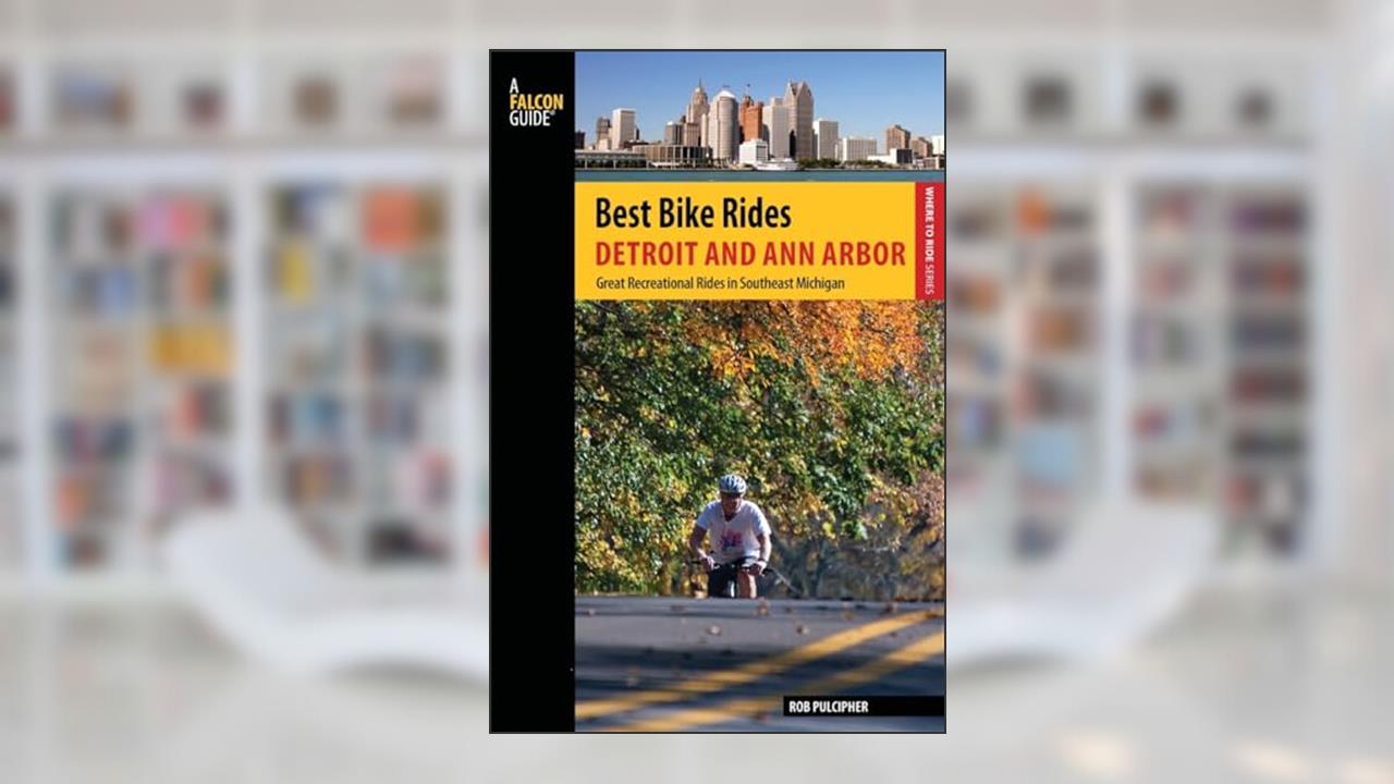 Best Bike Rides Detroit and Ann Arbor: Great Recreational Rides In Southeast Michigan (Best Bike Rides Series), written by Rob Pulcipher