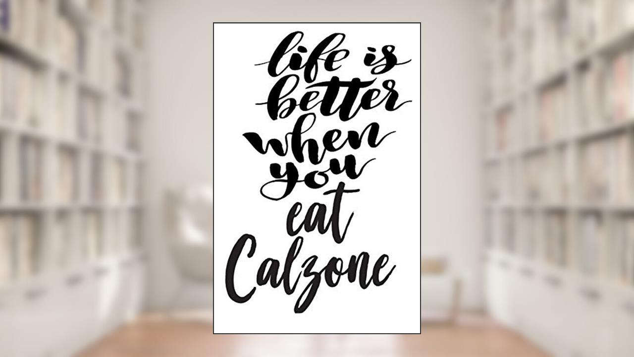 Life Is Better When You Eat Calzone: 6x9 College Ruled Line Paper 150 Pages, written by Growing Up Italian