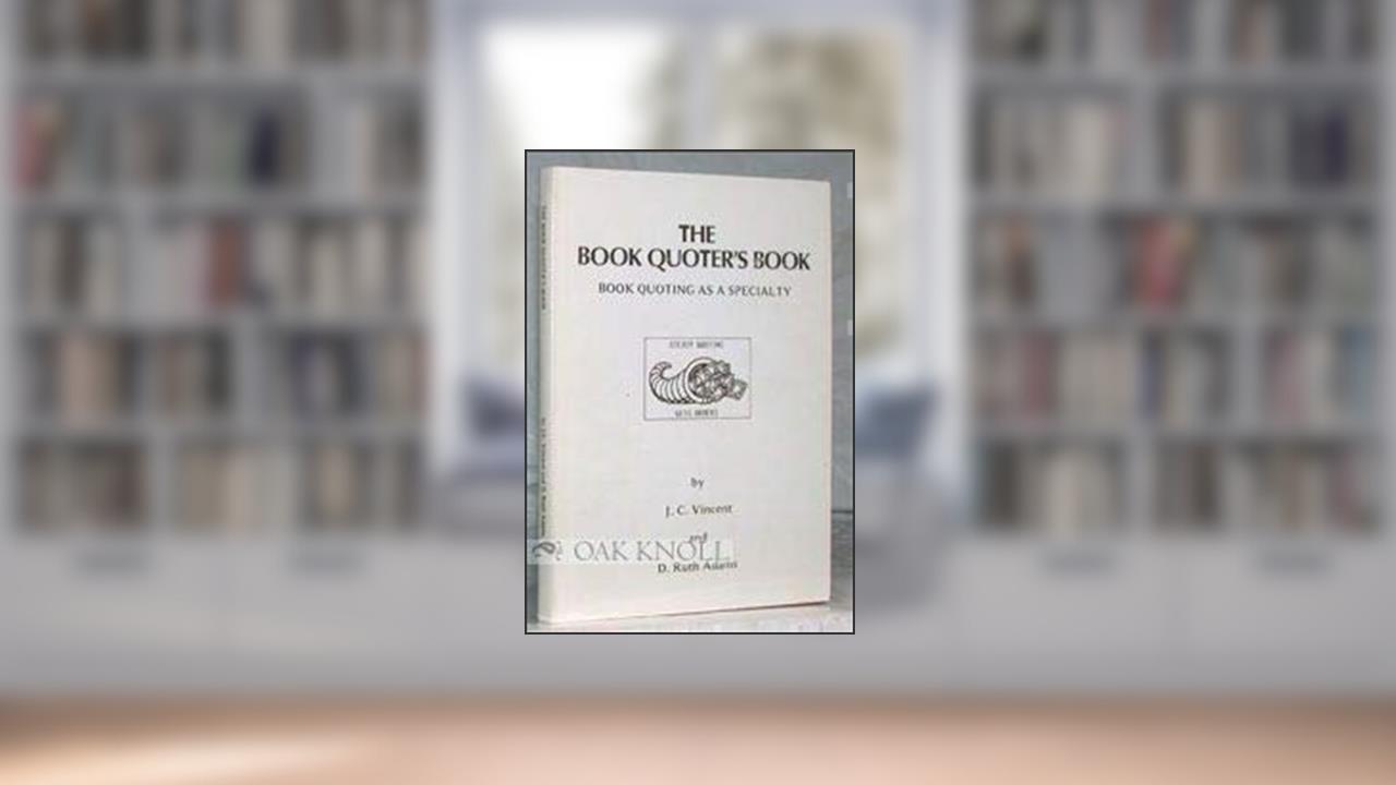 The Book Quoter's Book - Book Quoting As A Specialty, written by J. C. & Adams Vincent