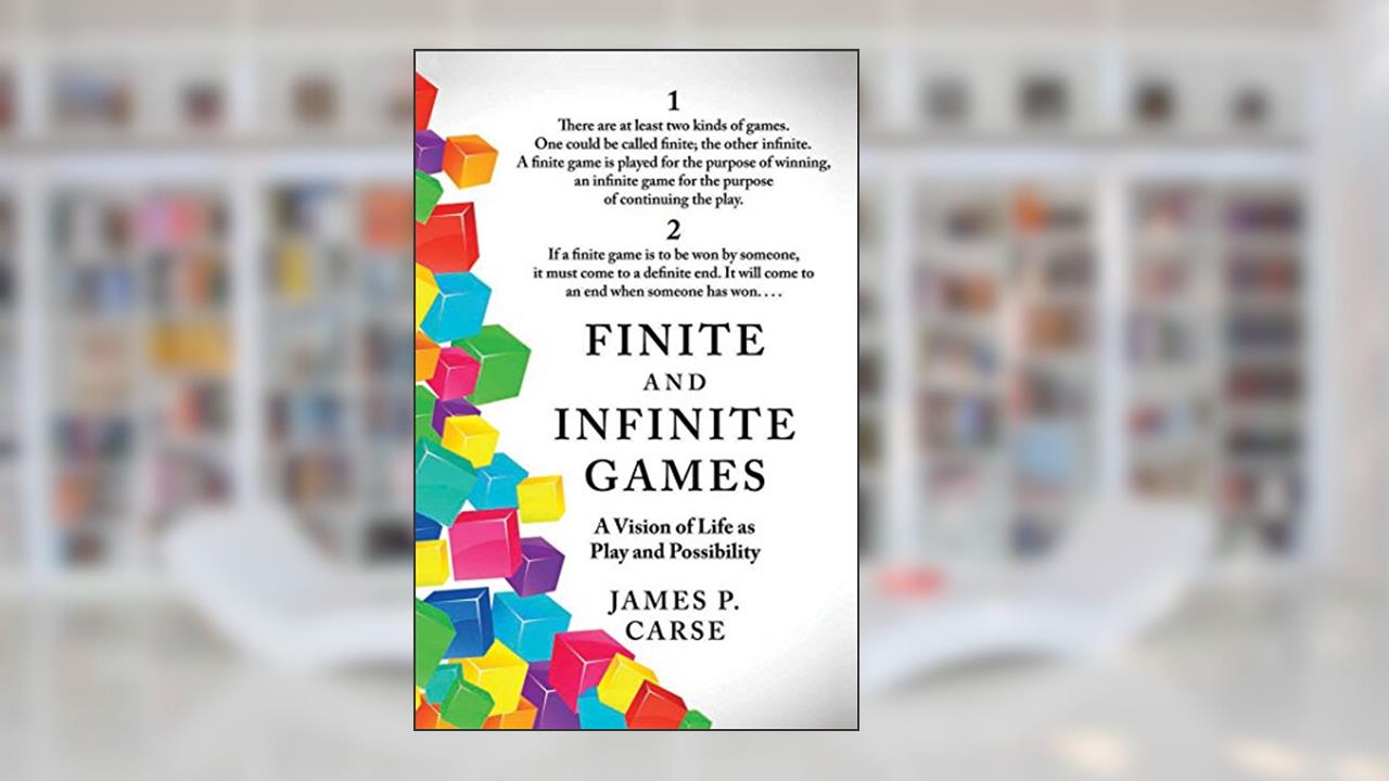 Finite and Infinite Games, written by James P. Carse