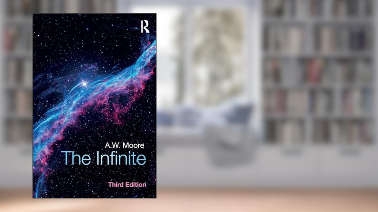 The Infinite: Third edition, written by A.W. Moore