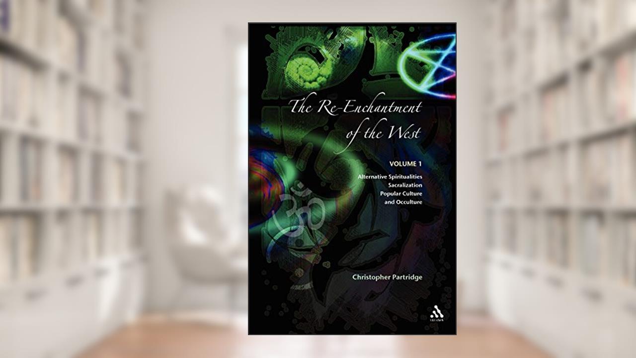 The Re-Enchantment of the West: Volume 1 Alternative Spiritualities, Sacralization, Popular Culture and Occulture, written by Christopher Partridge