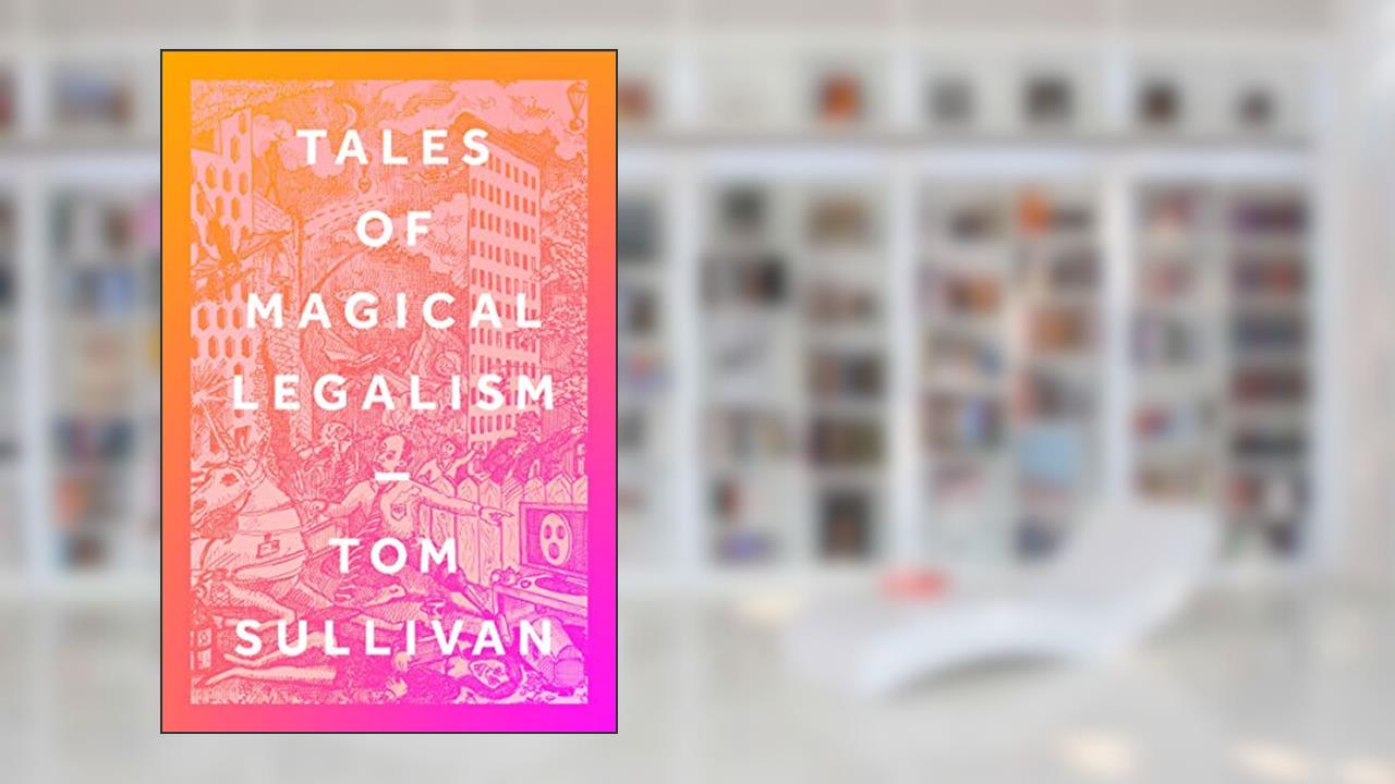 Tales of Magical Legalism, written by Tom Sullivan