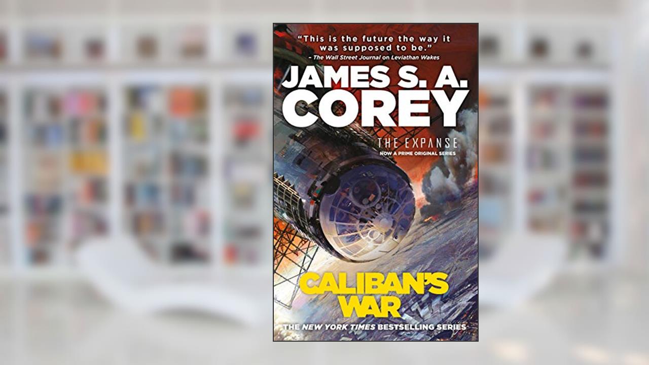 Caliban's War (The Expanse Book 2), written by James S. A. Corey