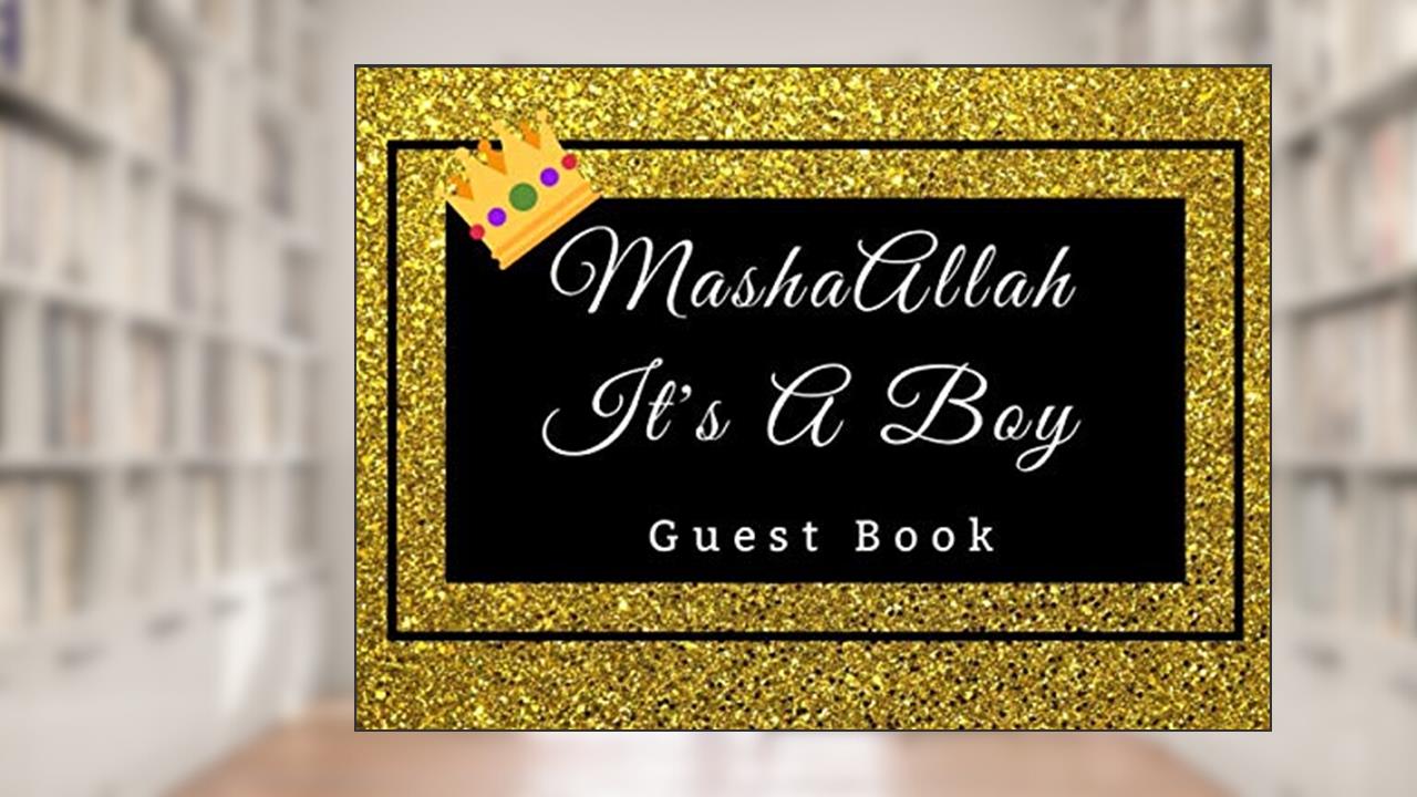 MashaAllah It's A Boy Guest Book: Aqiqah Aqeeqah Baby Shower Islamic Theme Ritual Practice (Aqeeqah Mubarak), written by Sumayya Press
