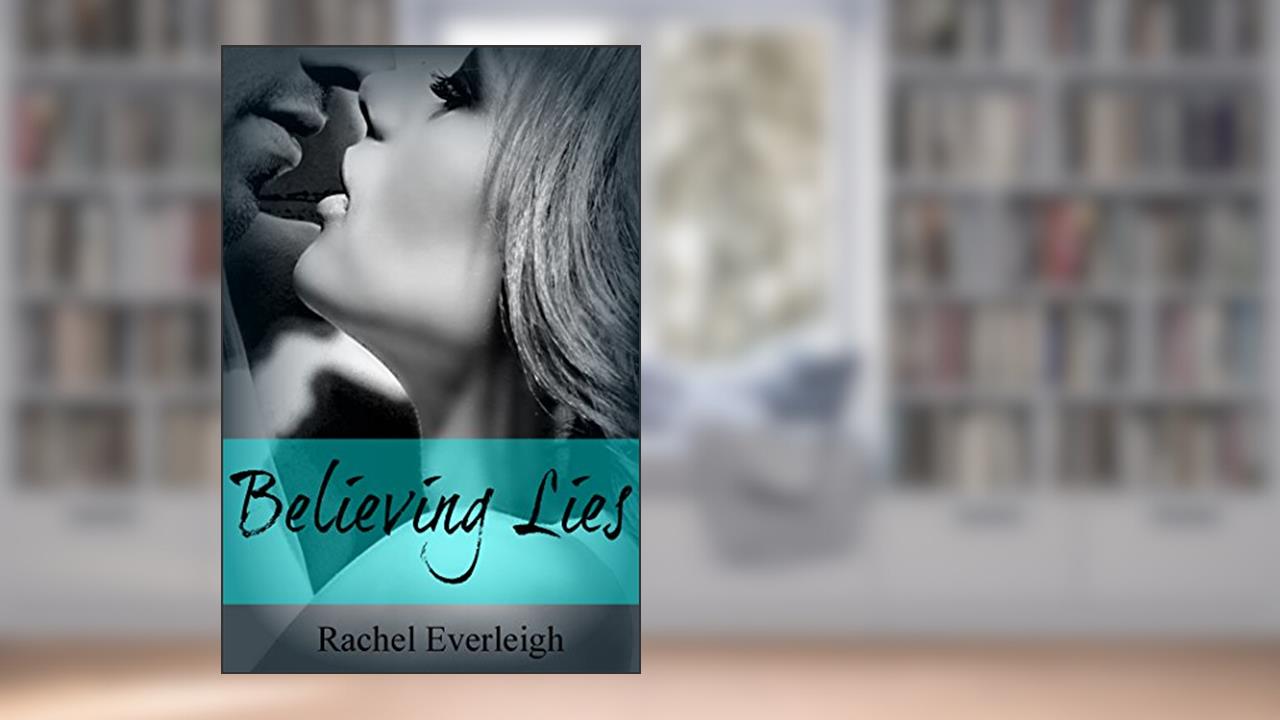 Believing Lies, written by Rachel Everleigh