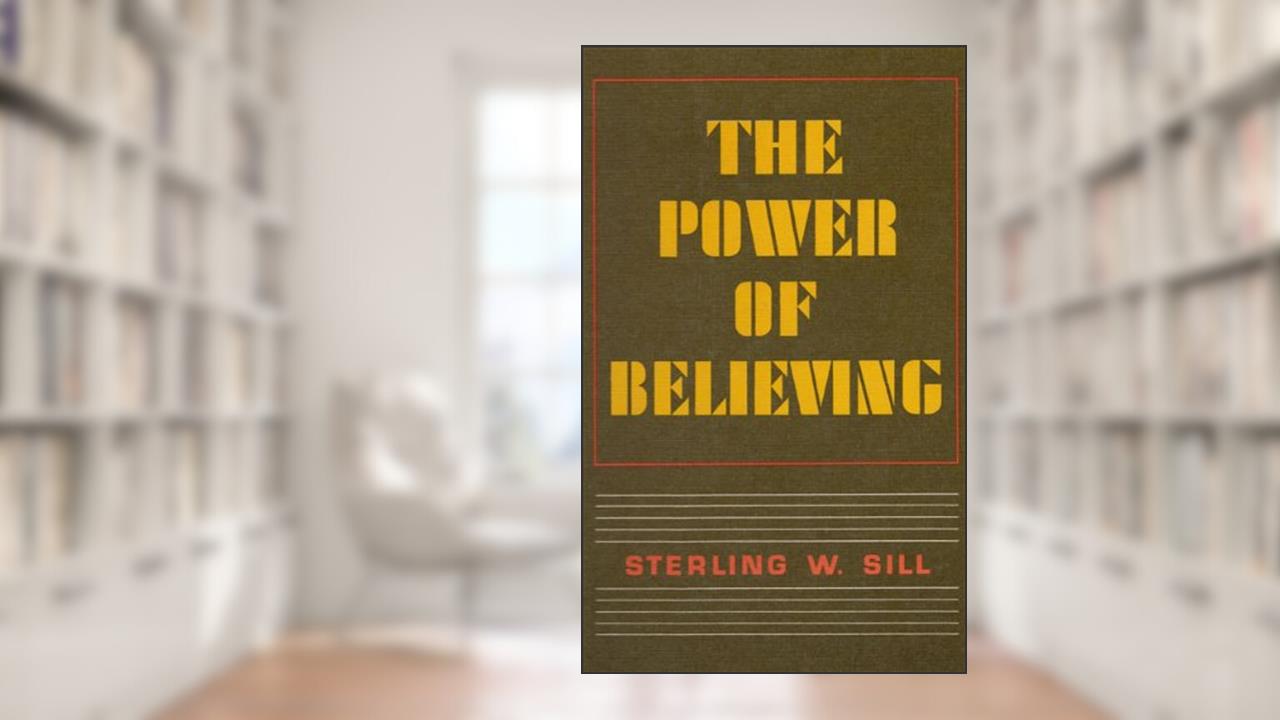 The Power of Believing, written by Sterling W. Still