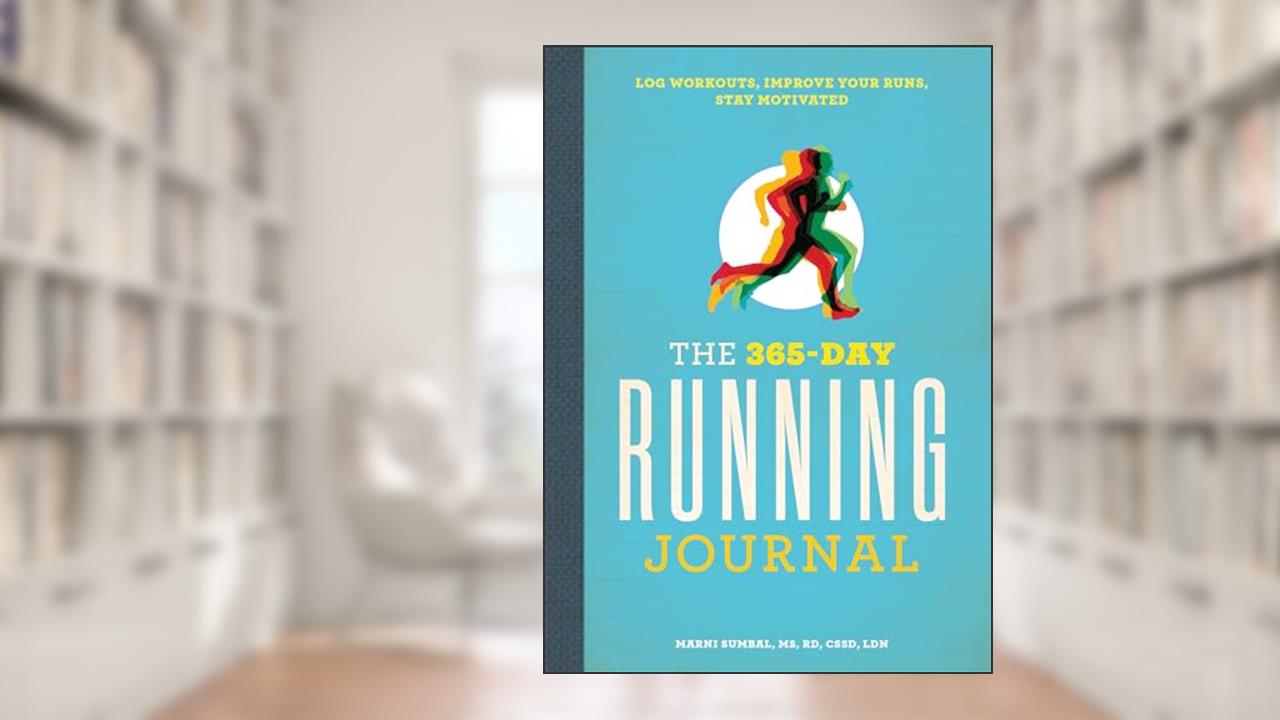 The 365-Day Running Journal: Log Workouts, Improve Your Runs, Stay Motivated, written by Marni Sumbal, MS, RD, CSSD, LDN