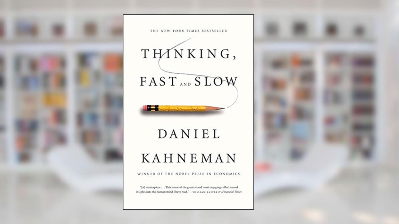 Thinking, Fast and Slow, written by Daniel Kahneman