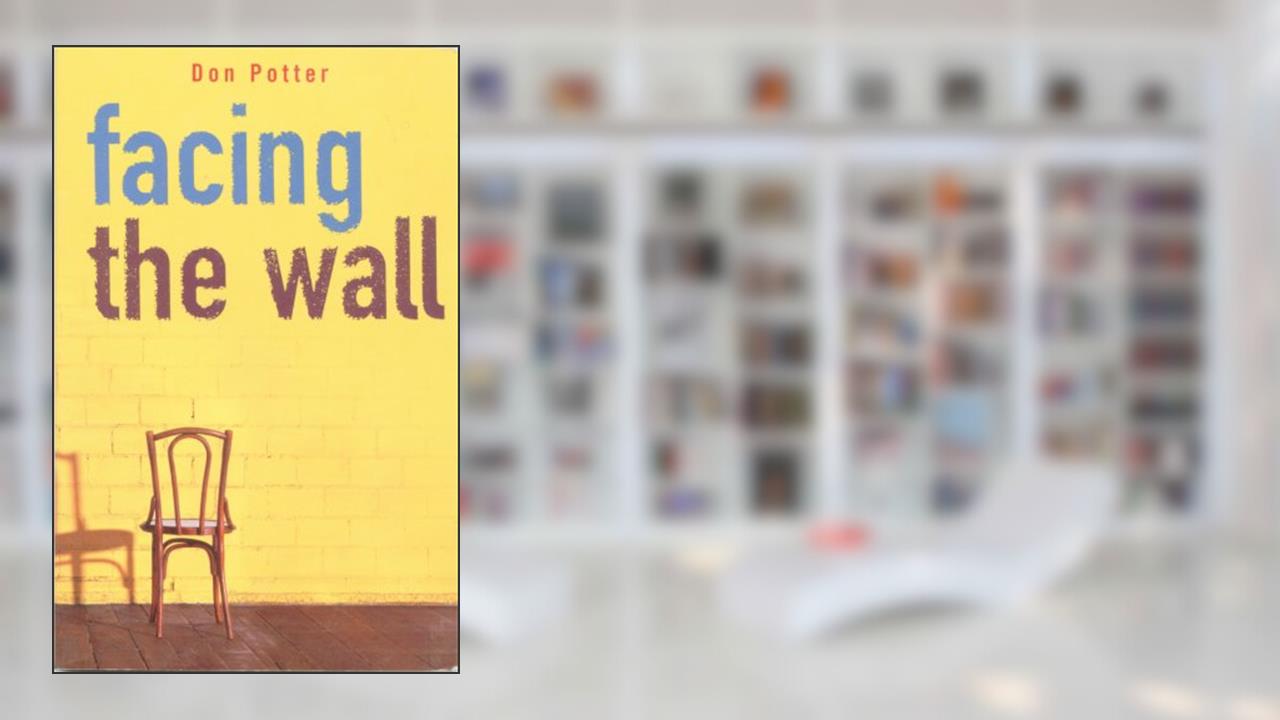 Facing the Wall, written by Don Potter