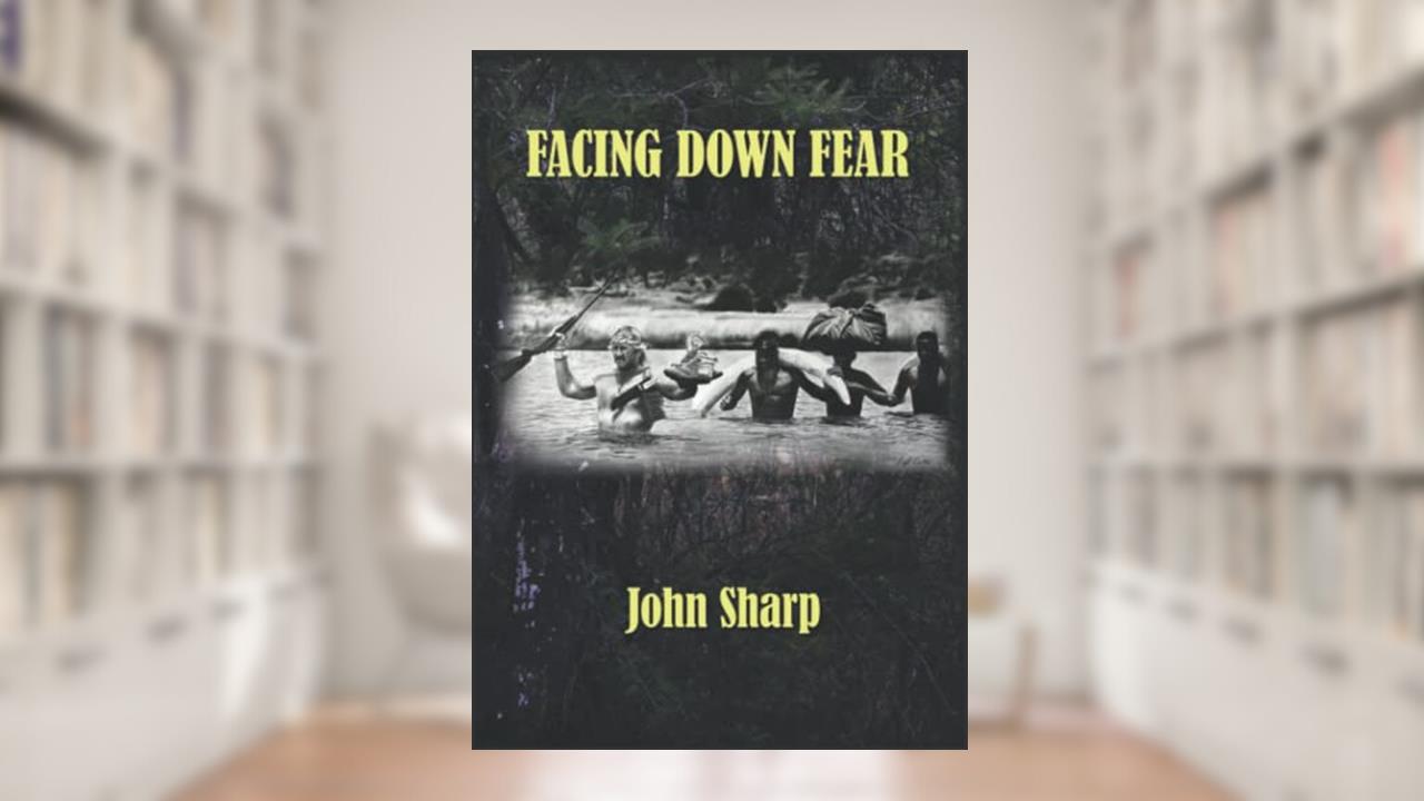 Facing Down Fear, written by John Sharp