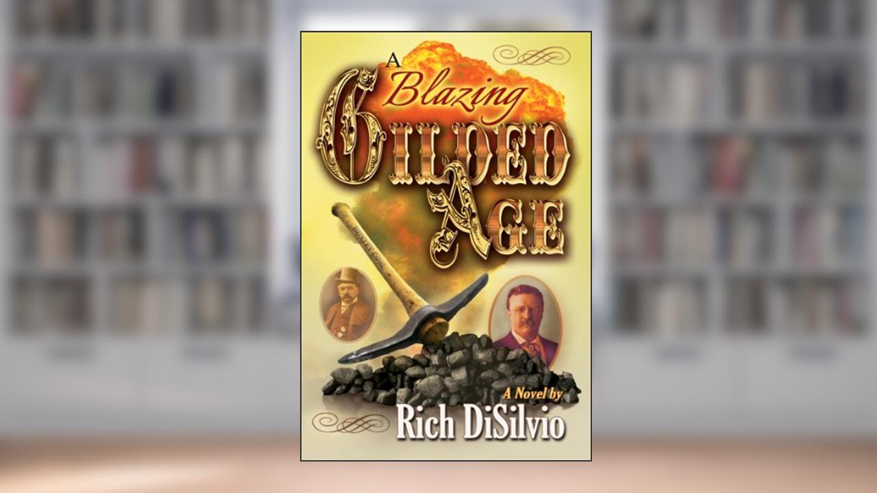 A Blazing Gilded Age: Episodes of an American Family and a Volatile Era, written by Rich DiSilvio