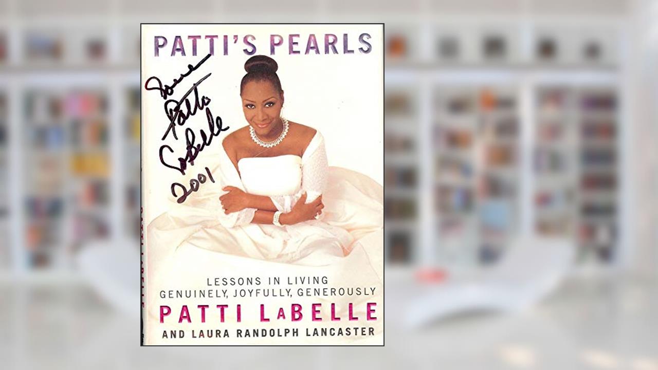 Patti's Pearls: Lessons in Living Genuinely, Joyfully, Generously, written by Patti LaBelle; Laura Randolph Lancaster