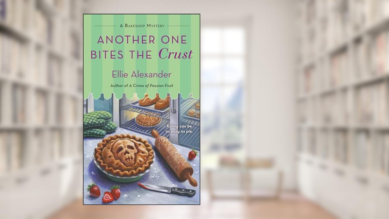 Another One Bites the Crust: A Bakeshop Mystery, written by Ellie Alexander