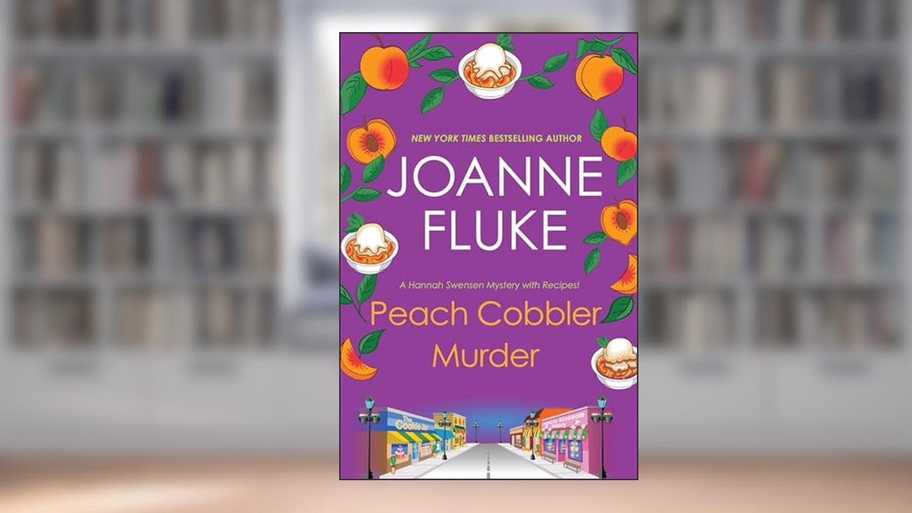 Peach Cobbler Murder (A Hannah Swensen Mystery), written by Joanne Fluke