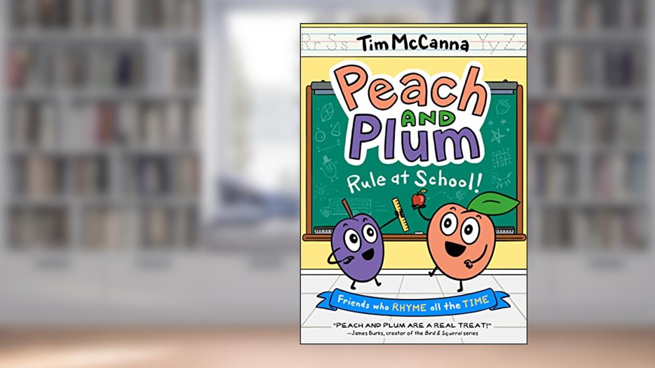 Peach and Plum: Rule at School! (A Graphic Novel) (Peach and Plum, 2), written by Tim McCanna