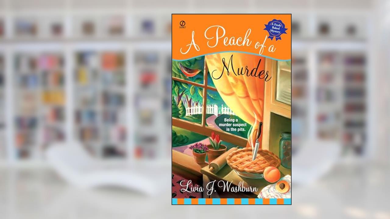 A Peach of a Murder (Fresh-Baked Mystery), written by Livia J. Washburn