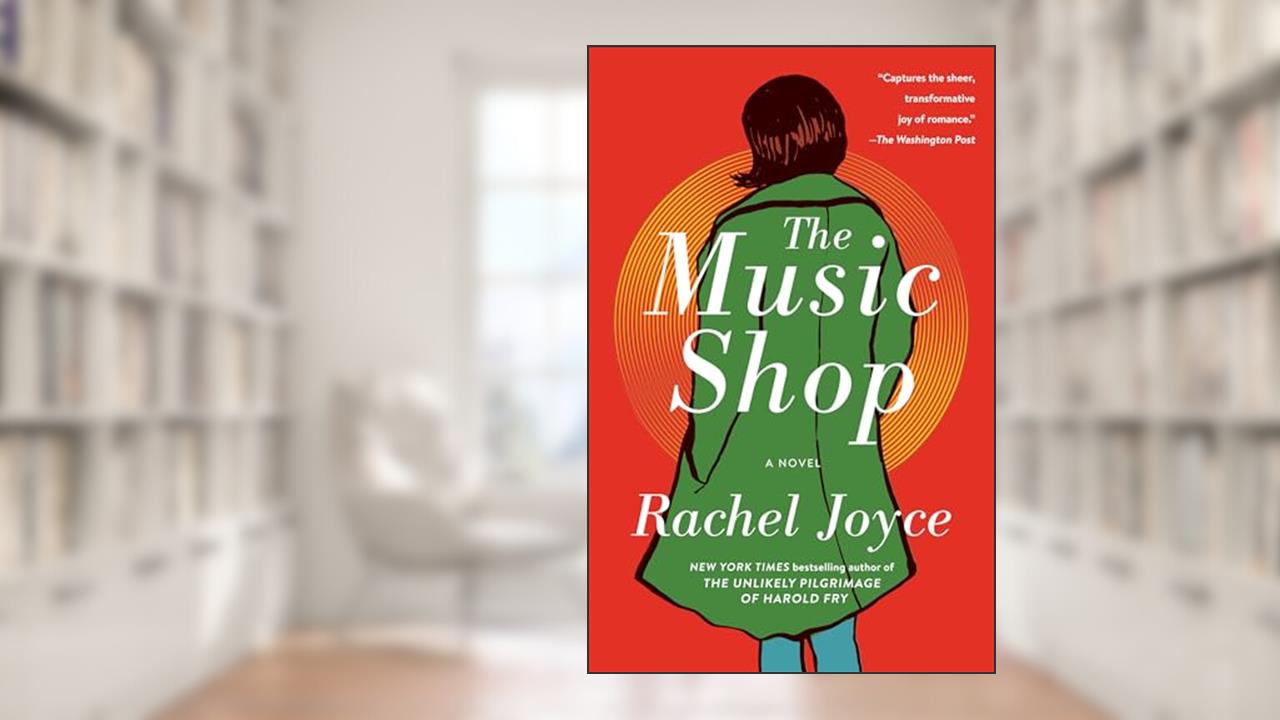 The Music Shop: A Novel, written by Rachel Joyce