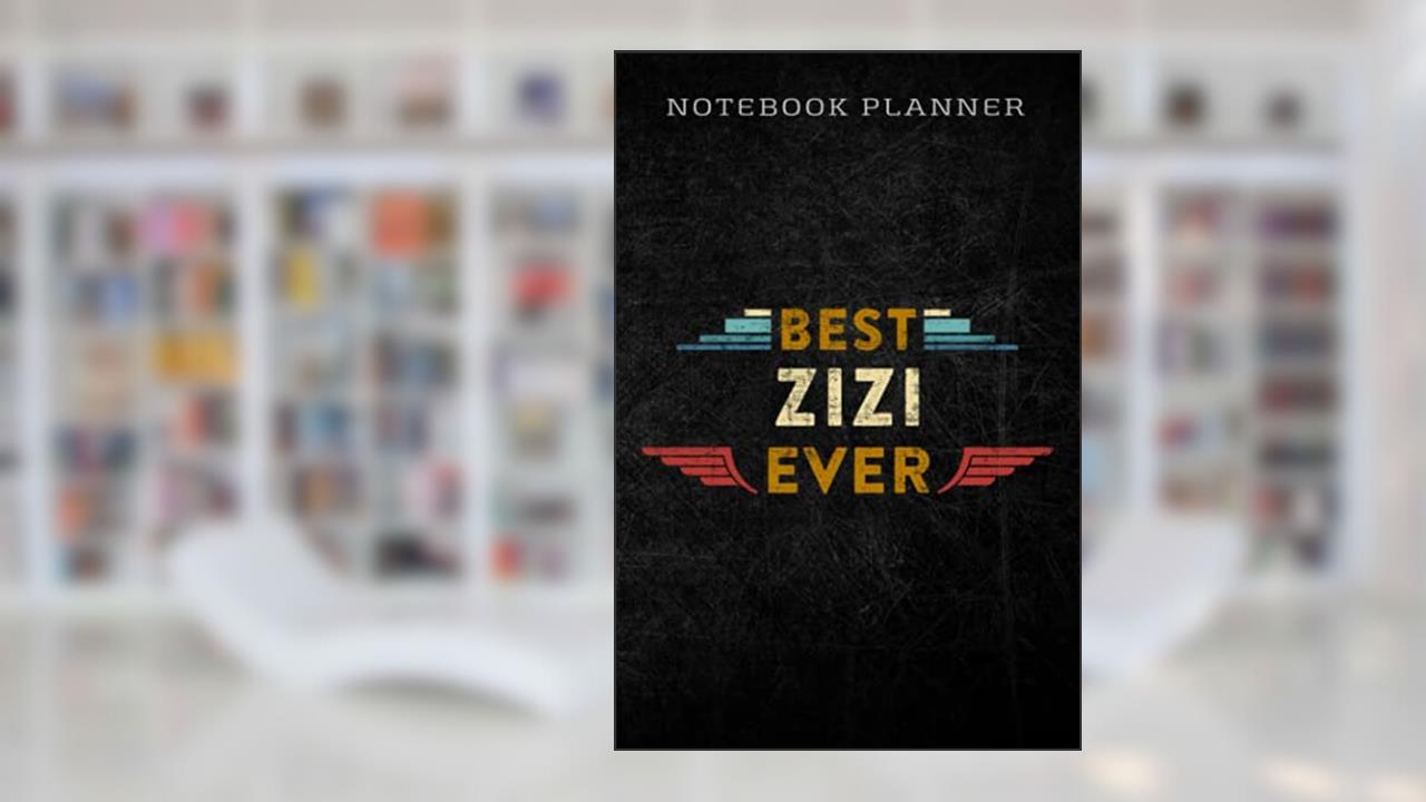 Notebook Planner Womens Best Zizi Ever Flower Blessed Grandma Mother's Day Cute pretty graphic: Homework,To Do List,Homework,Personal,6x9 in ,PocketPlanner,Money,Journal, written by Nadir Mcmanus