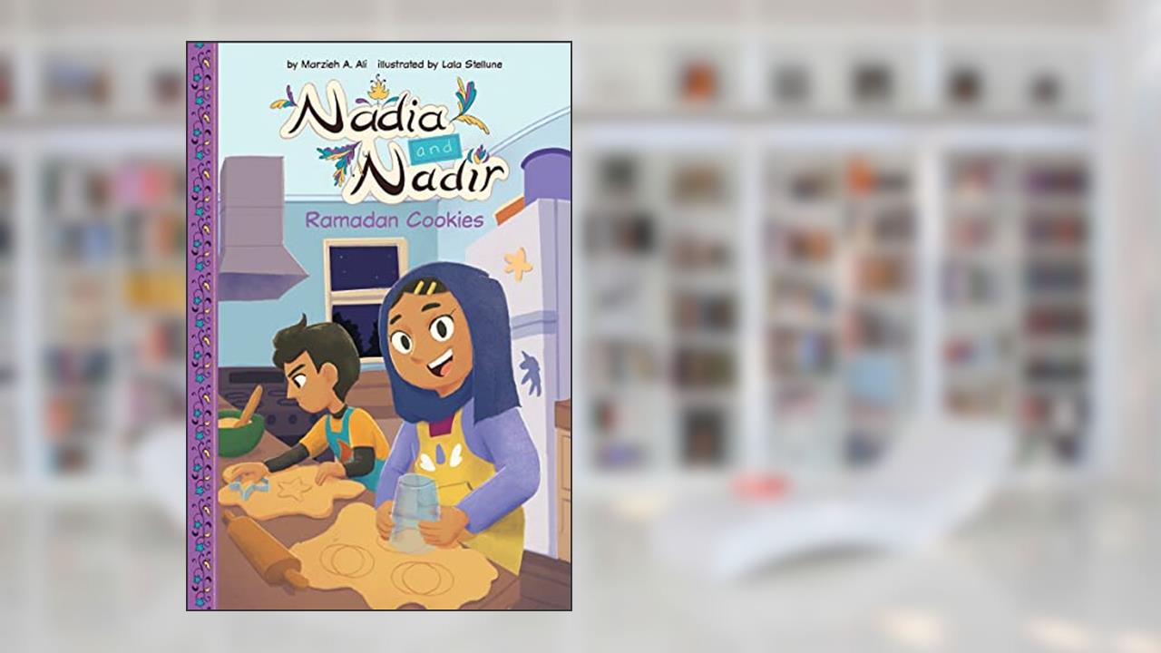 Ramadan Cookies (Nadia and Nadir), written by Marzieh A. Ali