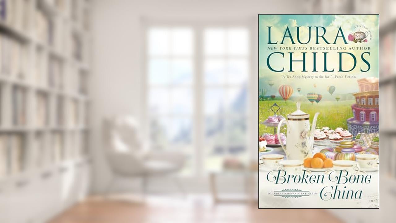 Broken Bone China (A Tea Shop Mystery), written by Laura Childs