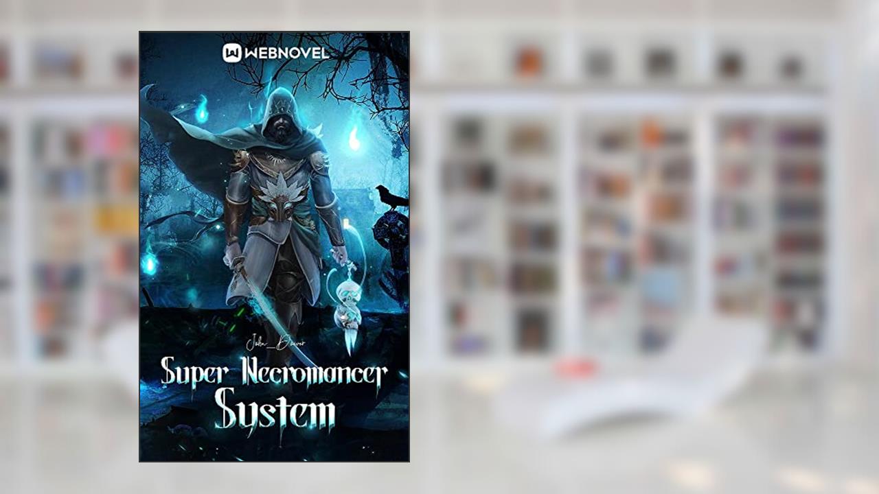 Super Necromancer System:book1, written by John _Doever