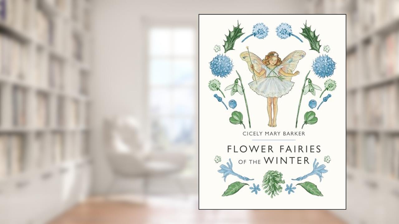 Flower Fairies of the Winter, written by Cicely Mary Barker