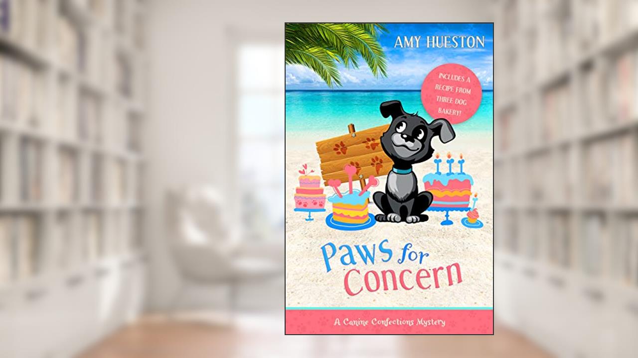 Paws for Concern - Book1 of 3 in the Canine Confections series : A Dog Bakery Cafe Cozy Mystery (A Canine Confections Mystery), written by Amy Hueston