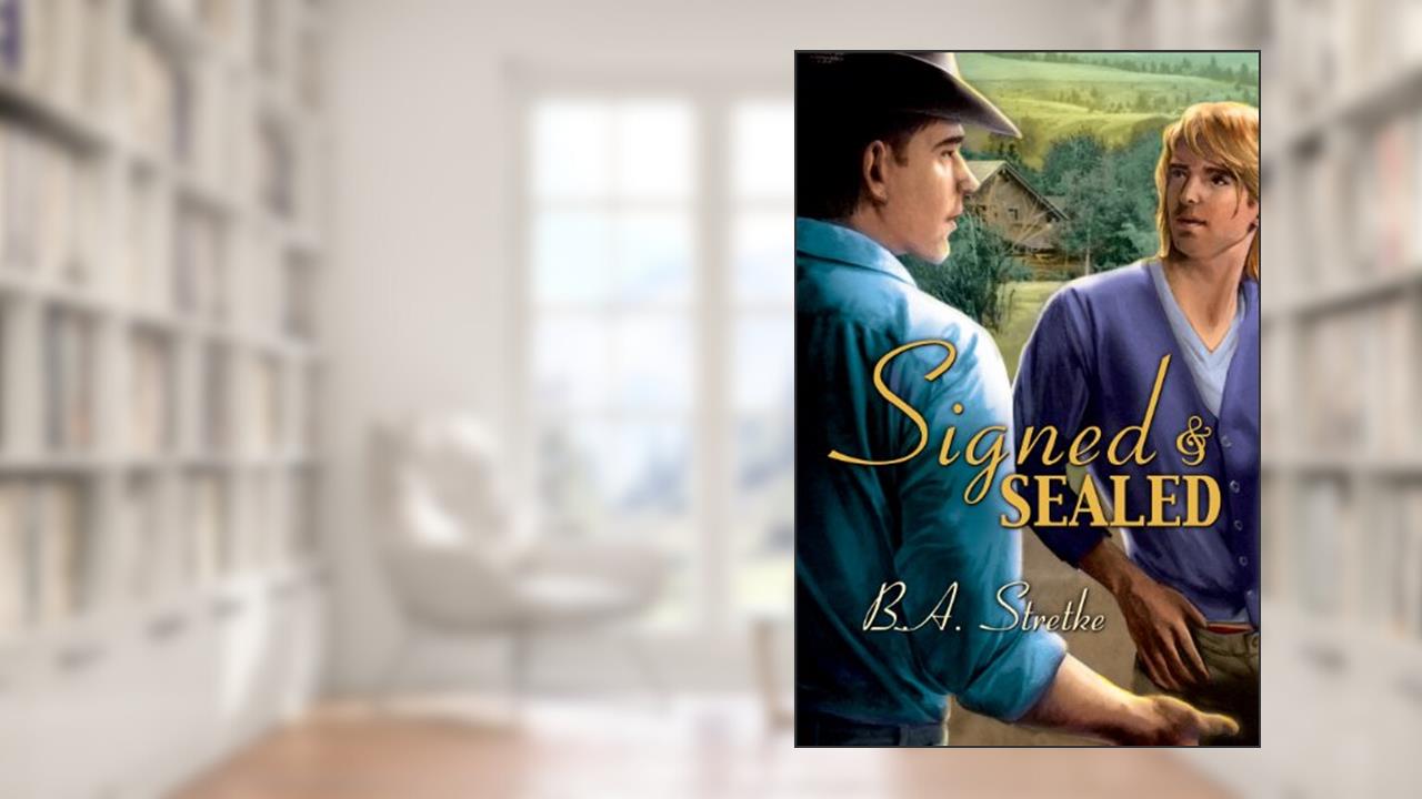 Signed and Sealed, written by B.A. Stretke