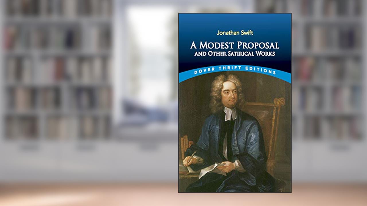 A Modest Proposal and Other Satirical Works (Dover Thrift Editions), written by Jonathan Swift